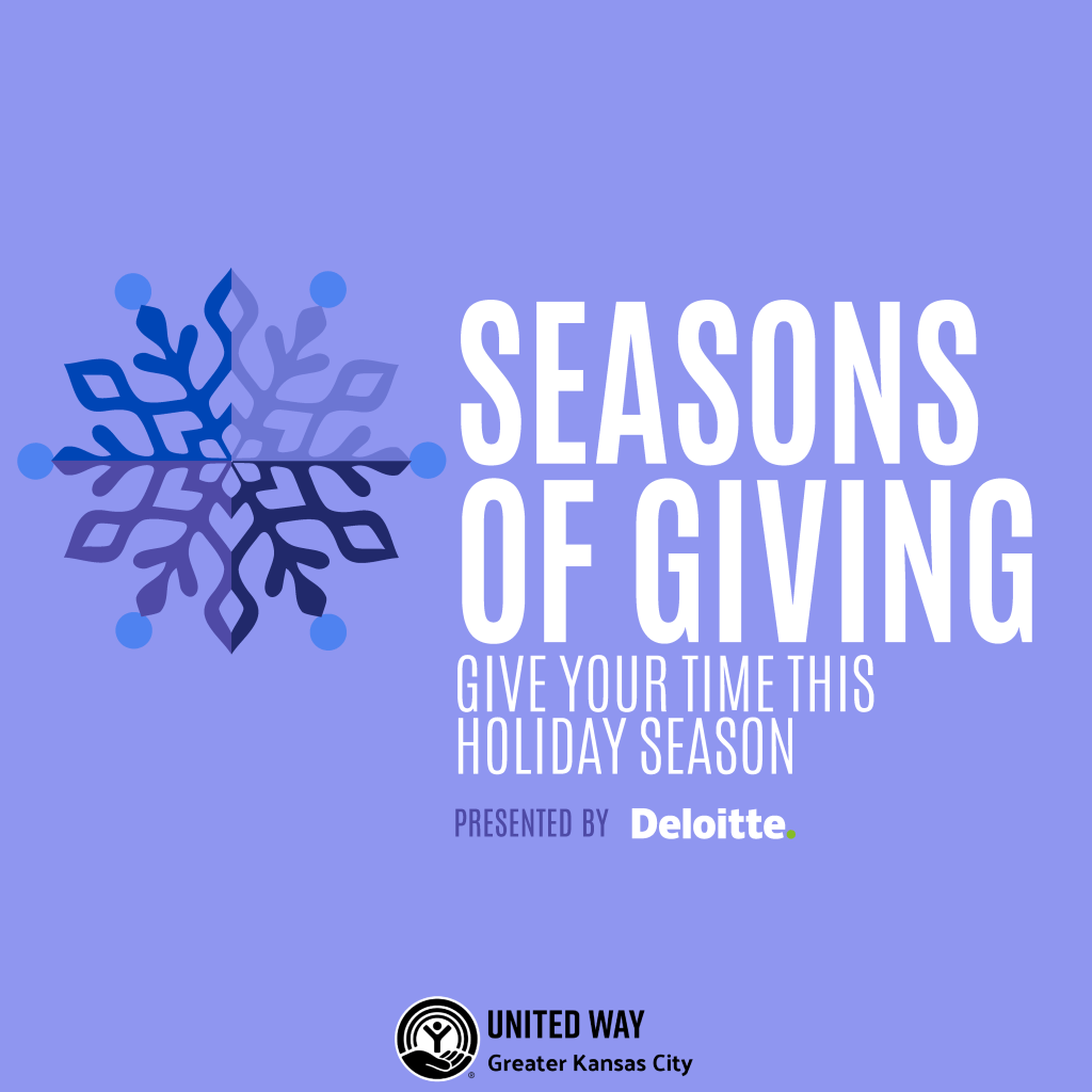 SEASONS OF GIVING GIVE YOUR TIME THIS HOLIDAY SEASON PRESENTED BY Deloitte; United Way of Greater Kansas City logo