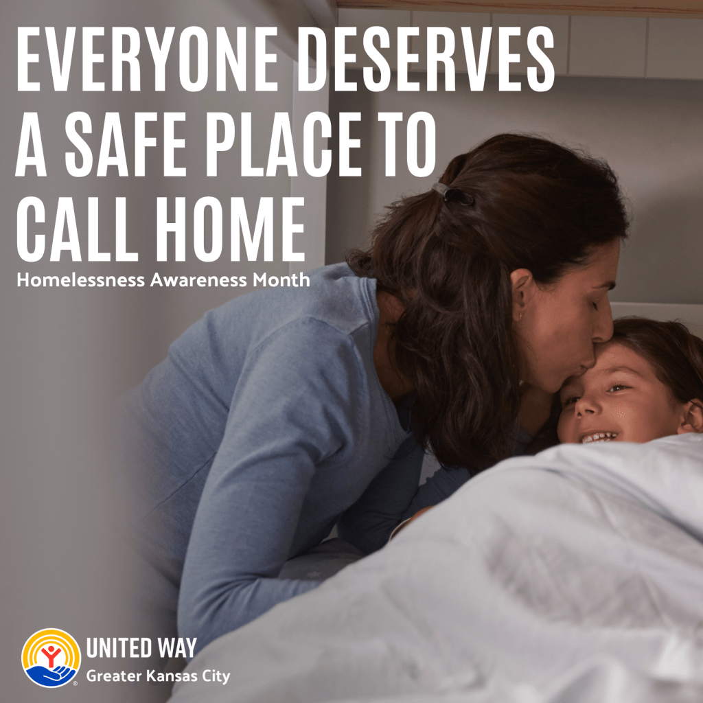 EVERYONE DESERVES A SAFE PLACE TO CALL HOME Homelessness Awareness Month; United Way of Greater Kansas City logo