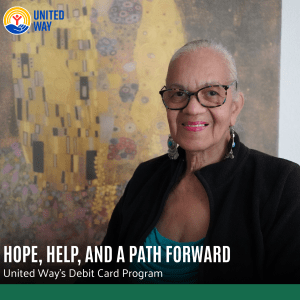HOPE, HELP, AND A PATH FORWARD United Way's Debit Card Program