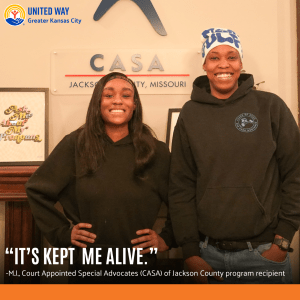 "IT'S KEPT ME ALIVE. -M.J., Court Appointed Special Advocates (CASA) of Jackson County program recipient