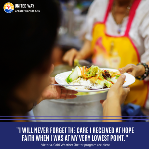 "I WILL NEVER FORGET THE CARE I RECEIVED AT HOPE FAITH WHEN I WAS AT MY VERY LOWEST POINT." -Victoria, Cold Weather Shelter program recipient